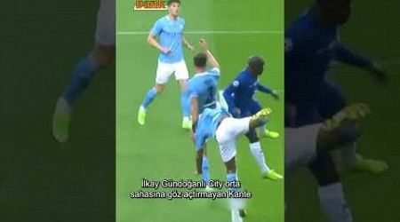 Bi bu kadar da yerin altında var: Kante&#39;nin Manchester City orta sahasını kilitlediği gece