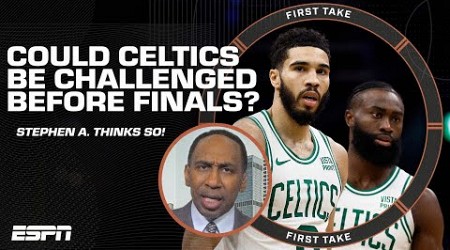 Stephen A. sees the opportunity for the Celtics to be challenged before the NBA Finals | First Take