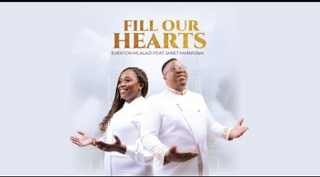 Everton Mlalazi - Fill Our Hearts ft Janet Manyowa