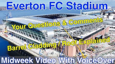 NEW Everton FC Stadium 1.5.24. Your Questions and Comments!!