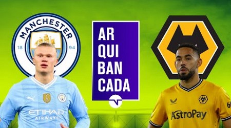 MANCHESTER CITY X WOLVES (PRÉ-JOGO + NARRAÇÃO AO VIVO) | CAMPEONATO INGLÊS