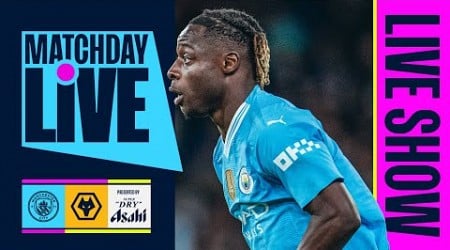 MATCHDAY LIVE! Man City v Wolves | Premier League