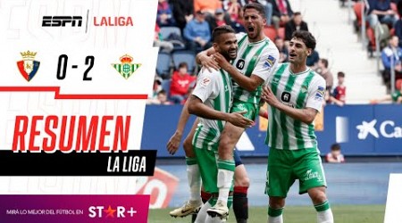 ¡NECESARIA VICTORIA VERDIBLANCA PARA PELEAR EN LOS PUESTOS DE COPA! | Osasuna 0-2 Betis | RESUMEN