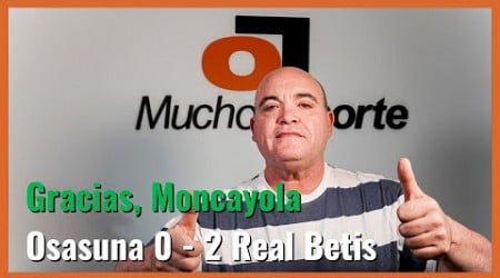 El videoblog de Javier León del #osasuna 0-2 #realbetis: Gracias, #Moncayola