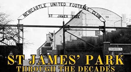 The Evolution of St James’ Park: Newcastle United