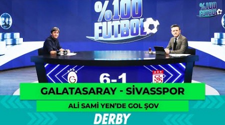 Galatasaray - Sivasspor | %100 Futbol | Rıdvan Dilmen &amp; Murat Kosova