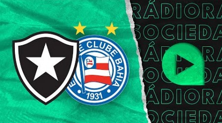 Botafogo x Bahia - Brasileirão Série A 2024 - Rádio Sociedade