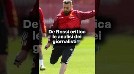 De Rossi critica le analisi dei giornalisti, influenzate dal risultato