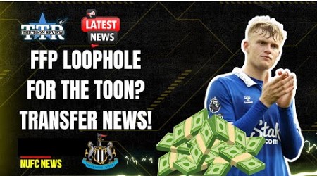 FFP LOOPHOLE FOR THE TOON? | TRANSFER NEWS