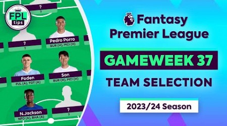 FPL GW37: TEAM SELECTION | Bench Boost ACTIVE! | Double Gameweek 37 | Fantasy Premier League Tips