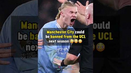 Man City BANNED from the UCL next season...? 