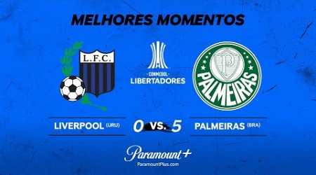 LIVERPOOL 0 x 5 PALMEIRAS - CONMEBOL LIBERTADORES 2024 | Paramount Plus Brasil