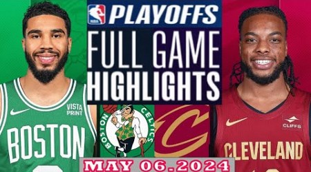 Boston Celtics vs Cleveland Cavaliers Full Game Highlights | May 06, 2024 | NBA Play off