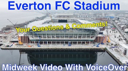 NEW Everton FC Stadium 8.5.24. Your Questions and Comments!!