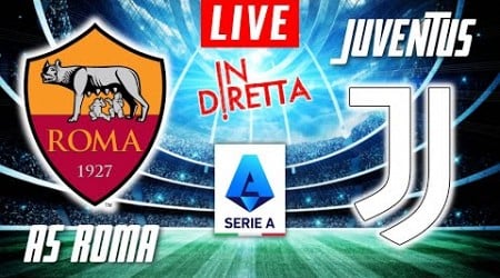 AS ROMA VS JUVENTUS LIVE | ITALIAN SERIE A FOOTBALL MATCH IN DIRETTA | TELECRONACA