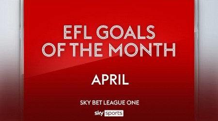 Sky Bet League One Goal of the Month: April 2024