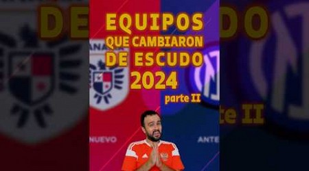 EQUIPOS QUE CAMBIARON ESCUDO EN 2024 | parte 2