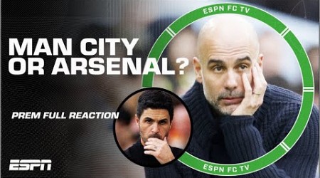 Premier League FULL REACTION: Will Arsenal or Man City BLINK FIRST?! | ESPN FC