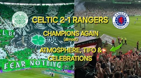 CHAMPIONS AGAIN / CELTIC 2-1 RANGERS / ATMOSPHERE HIGHLIGHTS &amp; CELEBRATIONS