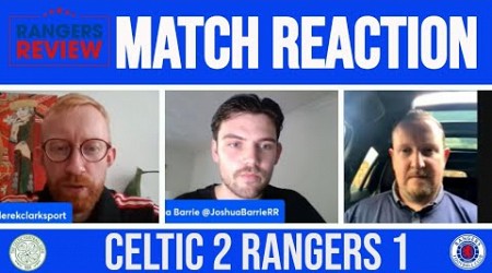 Celtic 2-1 Rangers FT instant reaction