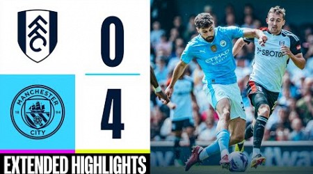 Fulham 0-4 Man City | Gvardiol, Foden &amp; Alvarez Goals | EXTENDED HIGHLIGHTS