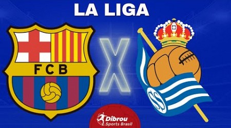 BARCELONA X REAL SOCIEDAD AO VIVO | LA LIGA - RODADA 35 | NARRAÇÃO