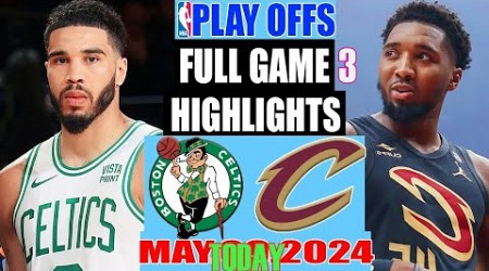 Boston Celtics vs Cleveland Cavaliers [Today] FULL GAME.3 Highlights | May 10, 2024 | NBA Play Off