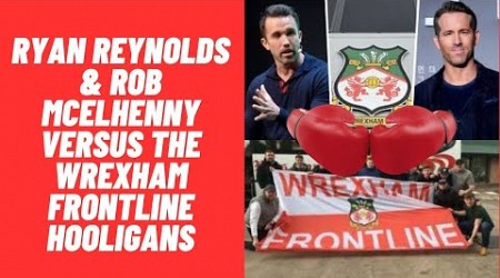 Ryan Reynolds &amp; Rob Mcelhenny Versus The Wrexham Frontline Hooligans