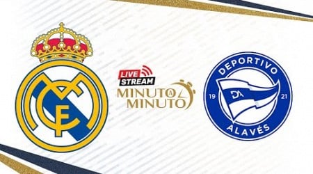 ⏱️ MINUTO A MINUTO | Real Madrid vs Deportivo Alavés | LaLiga