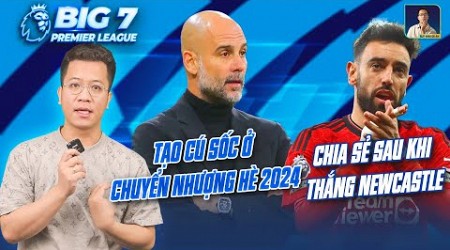 BIG 7 PREMIER LEAGUE: BRUNO CHIA SẺ SAU KHI THẮNG NEWCASTLE, PEP - TẠO CÚ SỐC CHUYỂN NHƯỢNG HÈ 2024