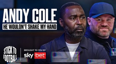 Andy Cole: Goals, Fallouts &amp; Being Rooney’s Idol | Stick to Football EP 30