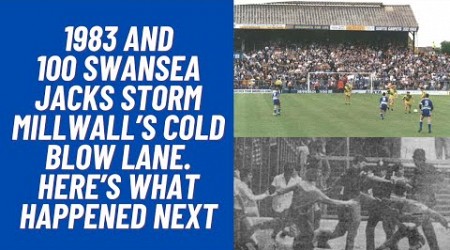 1983 And 100 Swansea Jacks Storm Millwall’s Cold Blow Lane. Here’s What Happened Next