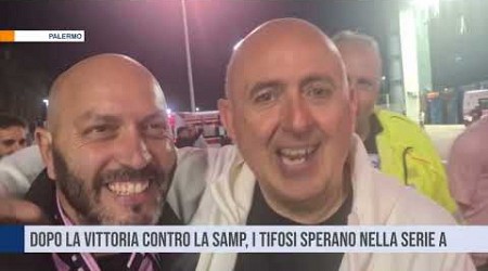 Palermo. Dopo la vittoria contro la Samp, i tifosi sperano nella serie A