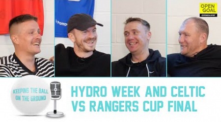 IT&#39;S HYDRO WEEK + CELTIC vs RANGERS SCOTTISH CUP FINAL ON SATURDAY! | Keeping The Ball On The Ground