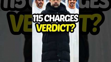 Man City’s 115 Charges Verdict? ⏳