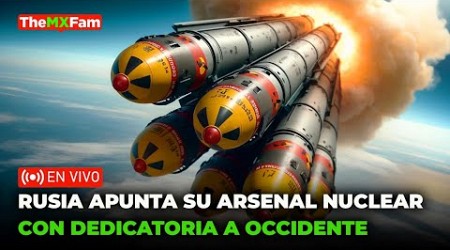 RUSIA APUNTA SU ARSENAL NUCLEAR CON DEDICATORIA A OCCIDENTE | TheMXFam