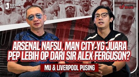 OFFSIDE DUO #158 : ARSENAL NAFSU MAN CITY YG JUARA, PEP LEBIH OP DARI SIR ALEX FERGUSON ?