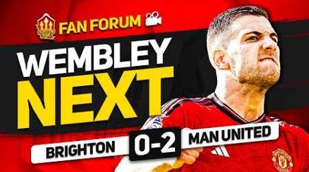 UNITED GO TO WEMBLEY! Brighton 0-2 Man United | LIVE Fan Forum