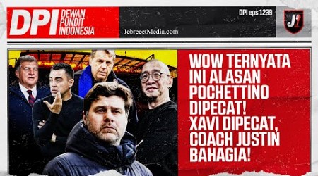 POCHETTINO DIPECAT, PEMILIK CHELSEA GAK BISA DITEBAK, XAVI PERGI COACH JUSTIN BAHAGIA -DPI- EPS 1239