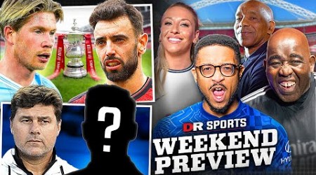 Man United vs Man City FA Cup Final | Poch LEAVES Chelsea! | Weekend Preview