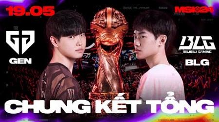 GEN vs BLG | MSI 2024 - CHUNG KẾT TỔNG | 19.05.2024