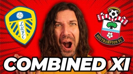 WHO MAKES THE CUT?? Leeds &amp; Southampton COMBINED XI