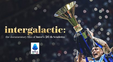 The DOCUMENTARY film of Inter’s historic season | #Intergalactic | Serie A 2023/24