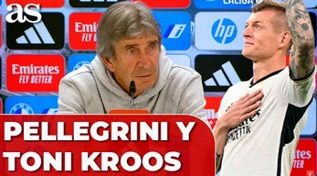 DESPEDIDA TONI KROOS | Enorme ELOGIO de MANUEL PELLEGRINI Real Madrid Betis