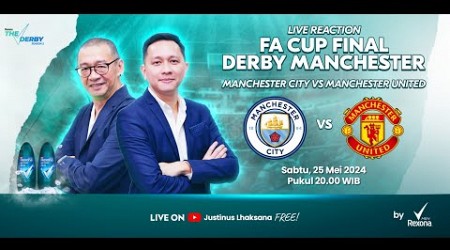 THE DERBY S2 EPS 4 [LIVE REACTION FINAL FA CUP] : MANCHESTER CITY VS MANCHESTER UNITED