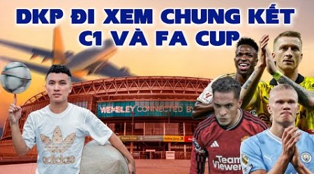 Đỗ Kim Phúc hành trình đi xem chung kết Champions League và FA Cup tại Wembley