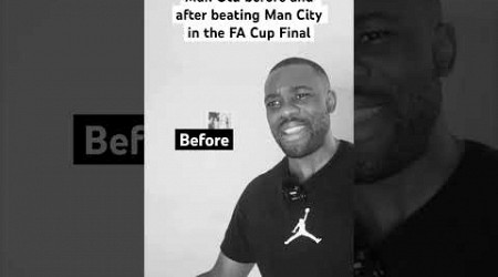 Man Utd before and after beating Man City in the FA Cup Final… #shorts