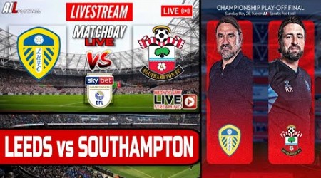 LEEDS UNITED vs SOUTHAMPTON Live Stream Football CHAMPIONSHIP PLAYOFF FINAL Wembley Commentary