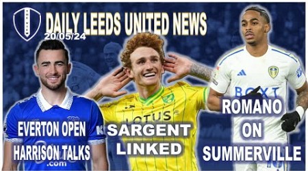 Sargent Linked | Harrison To Everton | Llorente Could Return | Romano On Summerville