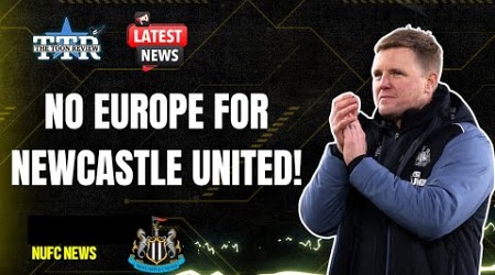 NO EUROPEAN FOOTBALL FOR NEWCASTLE UNITED!